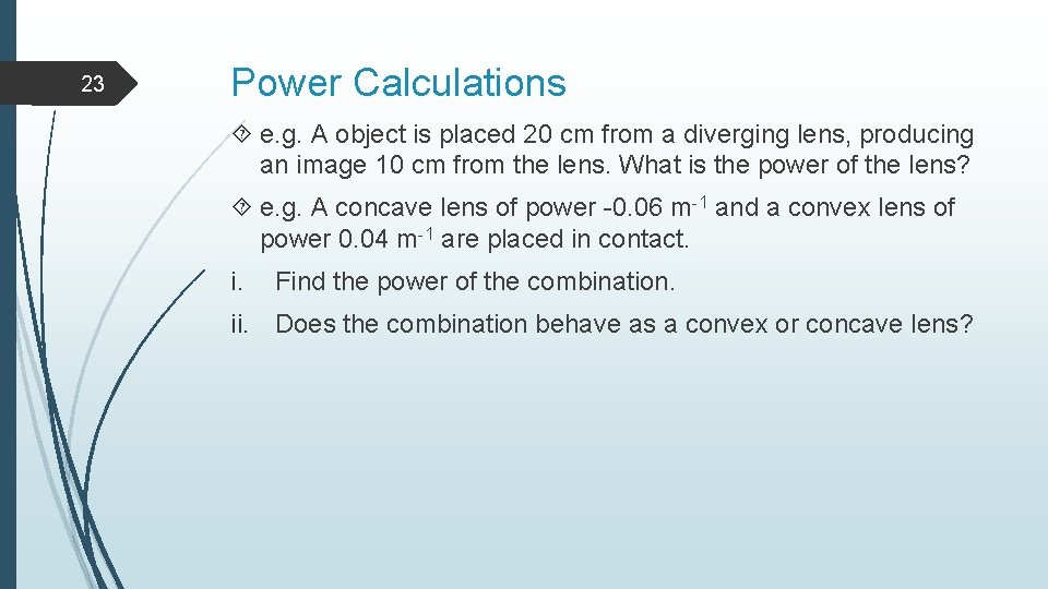 23 Power Calculations e. g. A object is placed 20 cm from a diverging