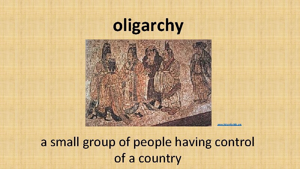 oligarchy www. historyforkids. org a small group of people having control of a country