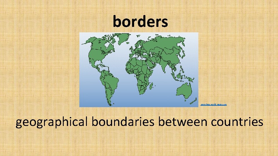 borders www. free-world-maps. com geographical boundaries between countries 