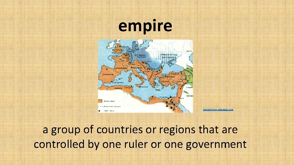 empire mrgrayhistory. wikispaces. com a group of countries or regions that are controlled by