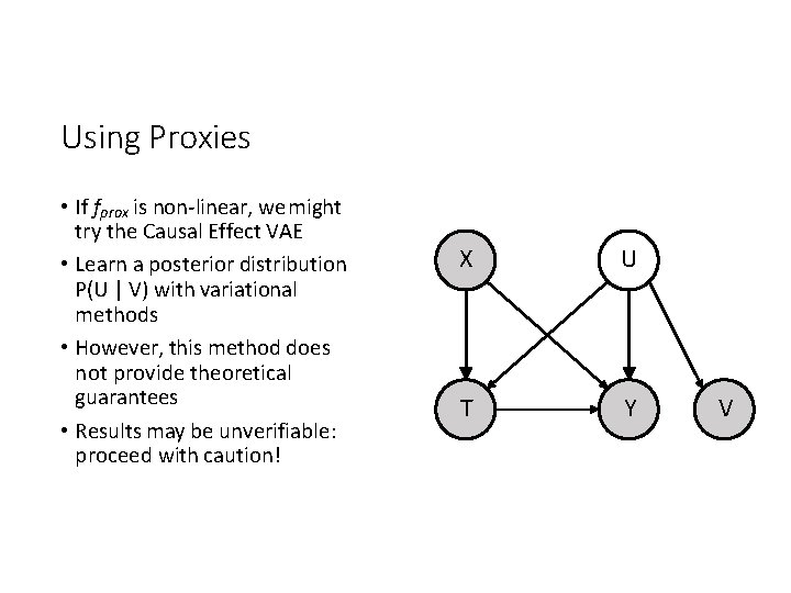 Using Proxies • If fprox is non-linear, we might try the Causal Effect VAE