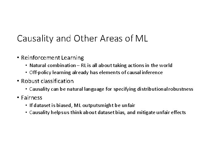 Causality and Other Areas of ML • Reinforcement Learning • Natural combination – RL