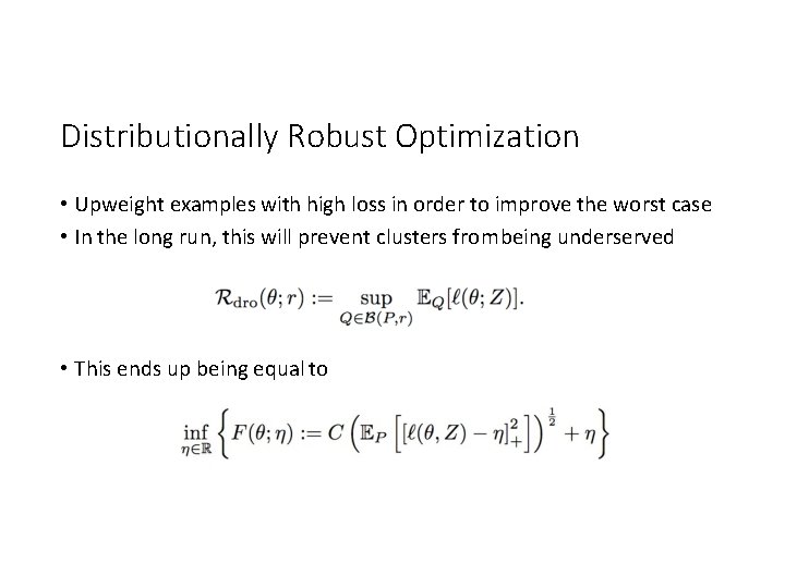 Distributionally Robust Optimization • Upweight examples with high loss in order to improve the Distributionally Robust Optimization • Upweight examples with high loss in order to improve the
