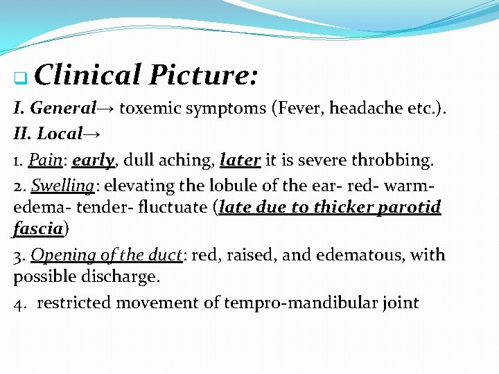 q Clinical Picture: I. General→ toxemic symptoms (Fever, headache etc. ). II. Local→ 1.