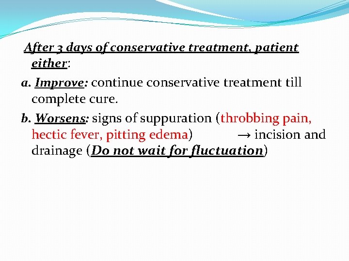  After 3 days of conservative treatment, patient either: a. Improve: continue conservative treatment
