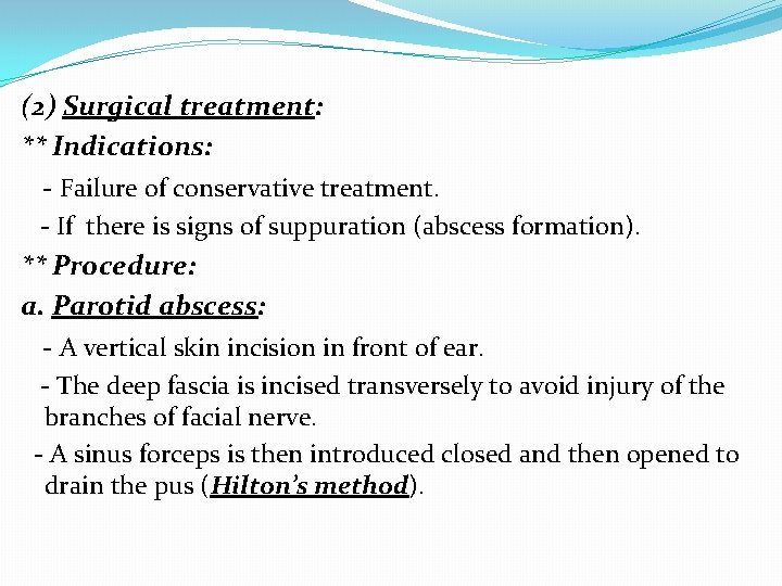 (2) Surgical treatment: ** Indications: - Failure of conservative treatment. - If there is