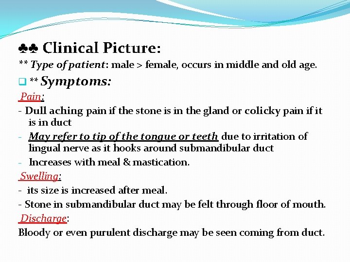 ♣♣ Clinical Picture: ** Type of patient: male > female, occurs in middle and