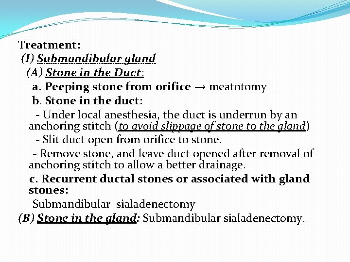 Treatment: (I) Submandibular gland (A) Stone in the Duct: a. Peeping stone from orifice