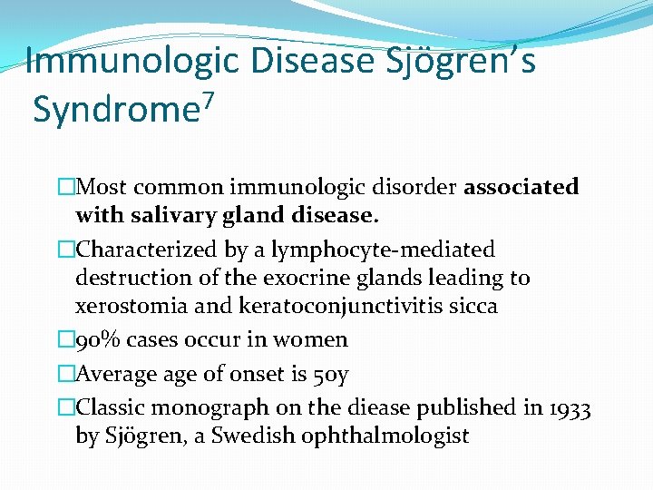 Immunologic Disease Sjögren’s Syndrome 7 �Most common immunologic disorder associated with salivary gland disease.
