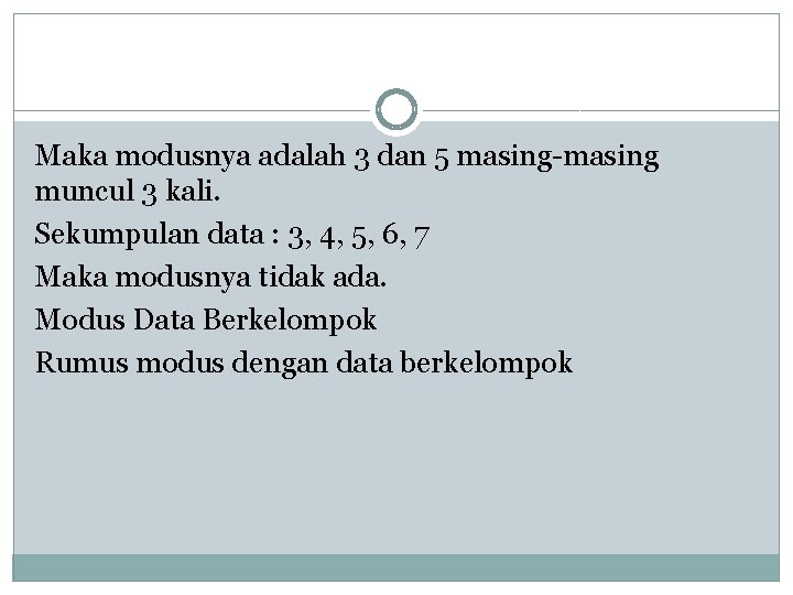 Maka modusnya adalah 3 dan 5 masing-masing muncul 3 kali. Sekumpulan data : 3,