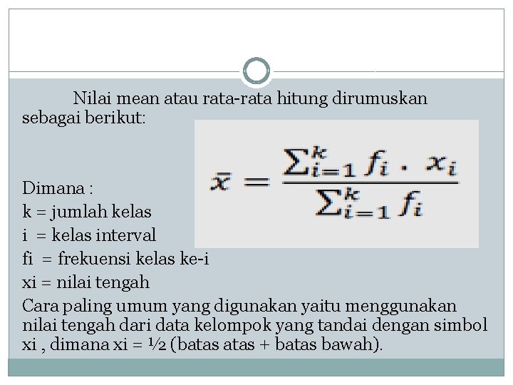Nilai mean atau rata-rata hitung dirumuskan sebagai berikut: Dimana : k = jumlah kelas