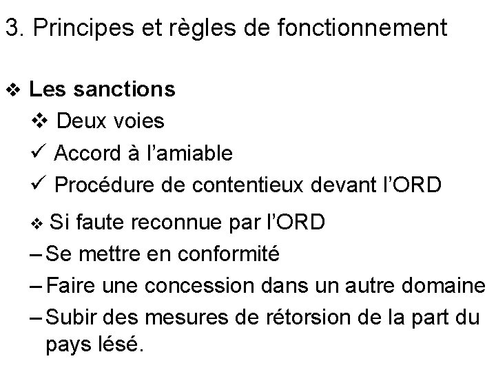 3. Principes et règles de fonctionnement v Les sanctions v Deux voies ü Accord