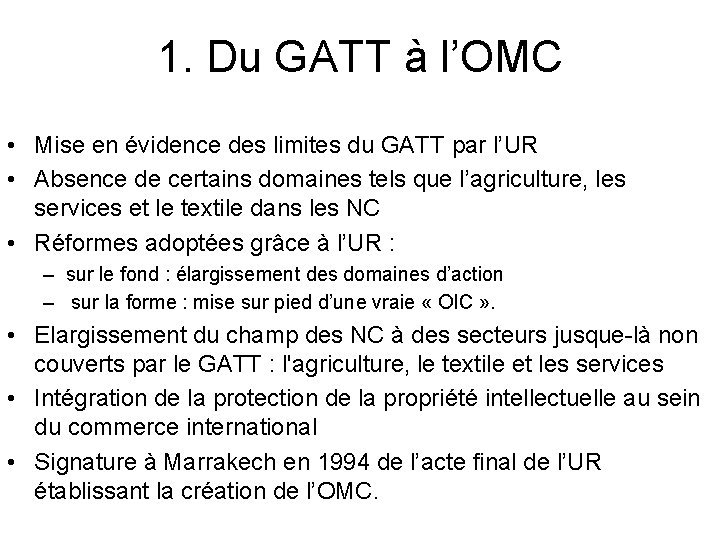 1. Du GATT à l’OMC • Mise en évidence des limites du GATT par