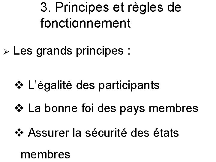 3. Principes et règles de fonctionnement Ø Les grands principes : v L’égalité des