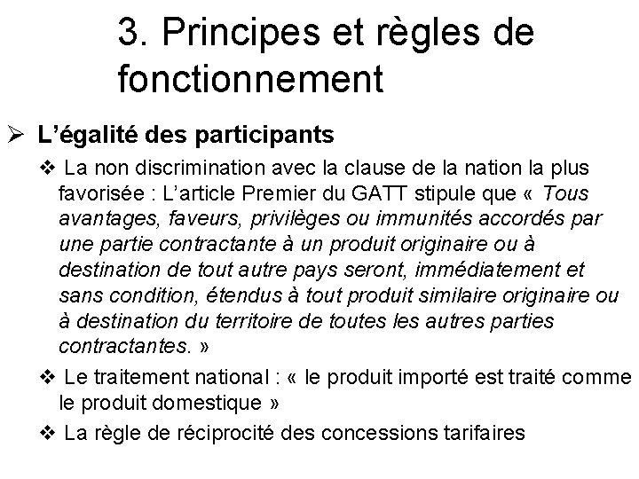 3. Principes et règles de fonctionnement Ø L’égalité des participants v La non discrimination