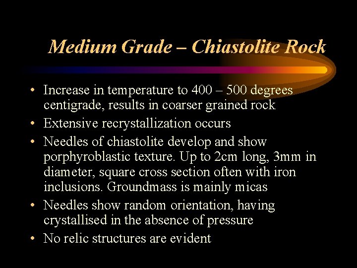 Medium Grade – Chiastolite Rock • Increase in temperature to 400 – 500 degrees