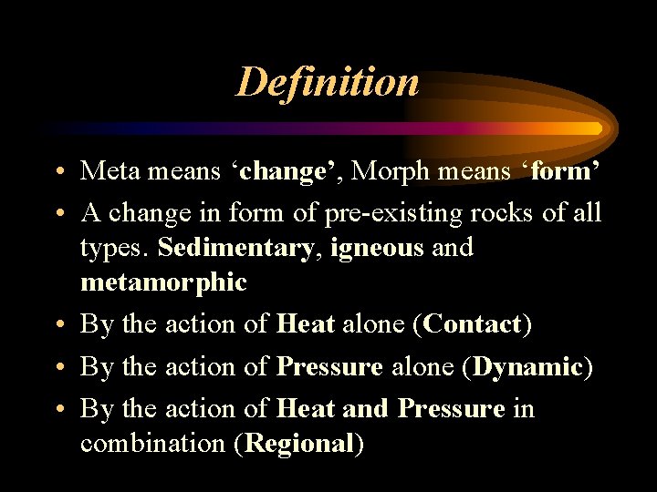 Definition • Meta means ‘change’, Morph means ‘form’ • A change in form of