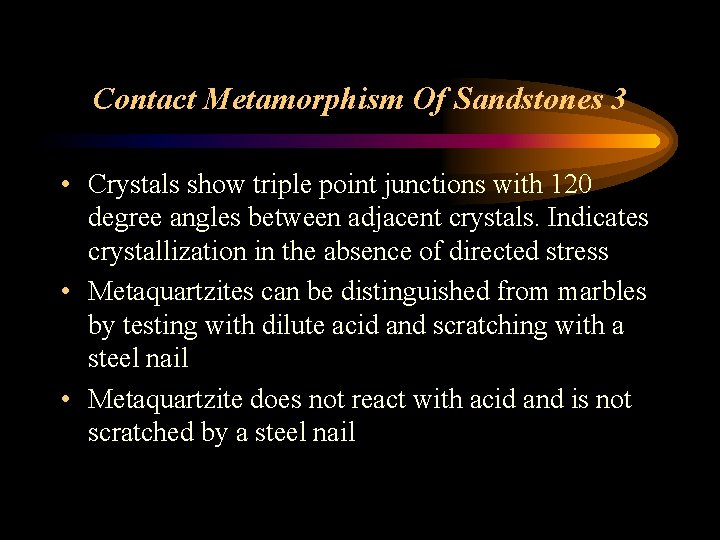 Contact Metamorphism Of Sandstones 3 • Crystals show triple point junctions with 120 degree