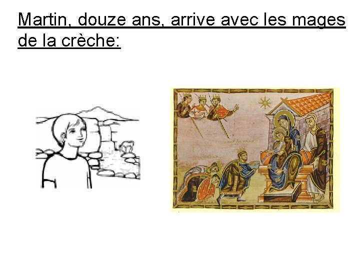 Martin, douze ans, arrive avec les mages de la crèche: 