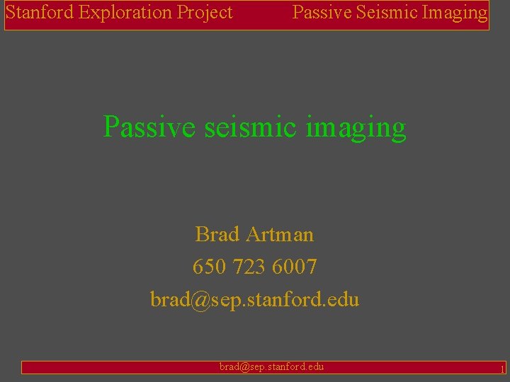 Stanford Exploration Project Passive Seismic Imaging Passive seismic imaging Brad Artman 650 723 6007