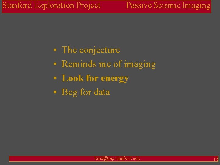 Stanford Exploration Project • • Passive Seismic Imaging The conjecture Reminds me of imaging