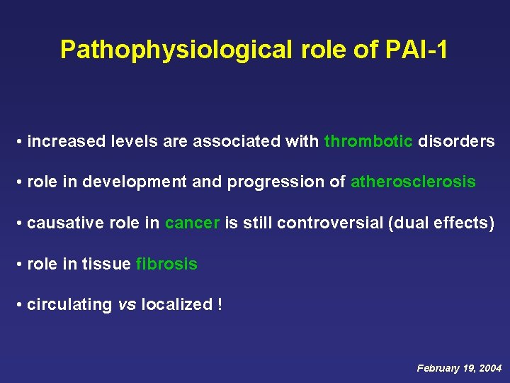 Pathophysiological role of PAI-1 • increased levels are associated with thrombotic disorders • role