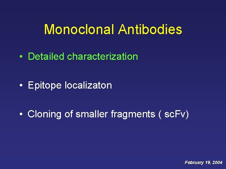 Monoclonal Antibodies • Detailed characterization • Epitope localizaton • Cloning of smaller fragments (