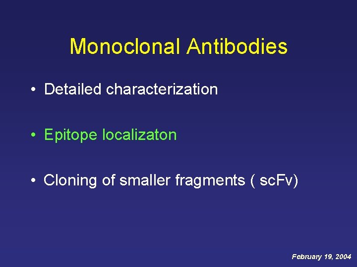 Monoclonal Antibodies • Detailed characterization • Epitope localizaton • Cloning of smaller fragments (