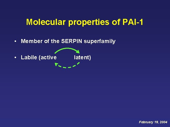 Molecular properties of PAI-1 • Member of the SERPIN superfamily • Labile (active latent)