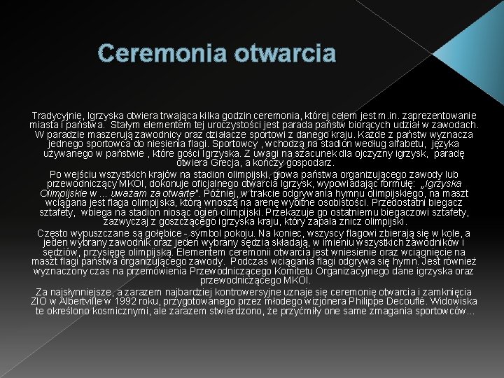 Ceremonia otwarcia Tradycyjnie, Igrzyska otwiera trwająca kilka godzin ceremonia, której celem jest m. in.