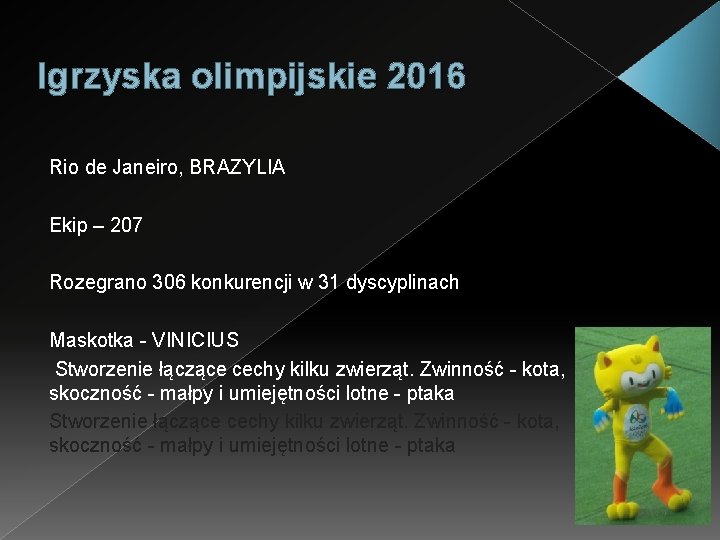 Igrzyska olimpijskie 2016 Rio de Janeiro, BRAZYLIA Ekip – 207 Rozegrano 306 konkurencji w