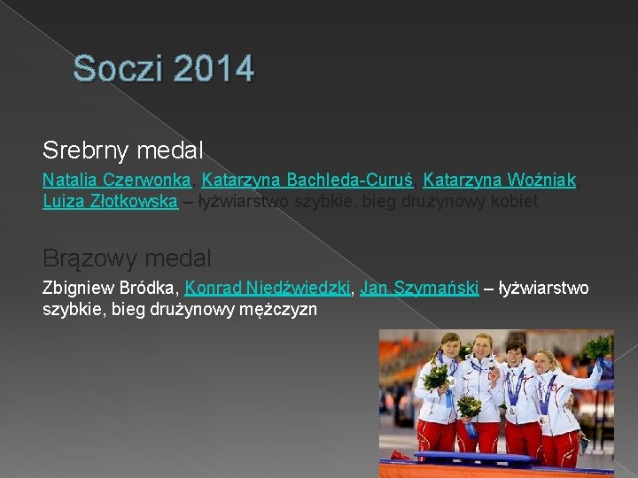 Soczi 2014 Srebrny medal Natalia Czerwonka, Katarzyna Bachleda-Curuś, Katarzyna Woźniak, Luiza Złotkowska – łyżwiarstwo