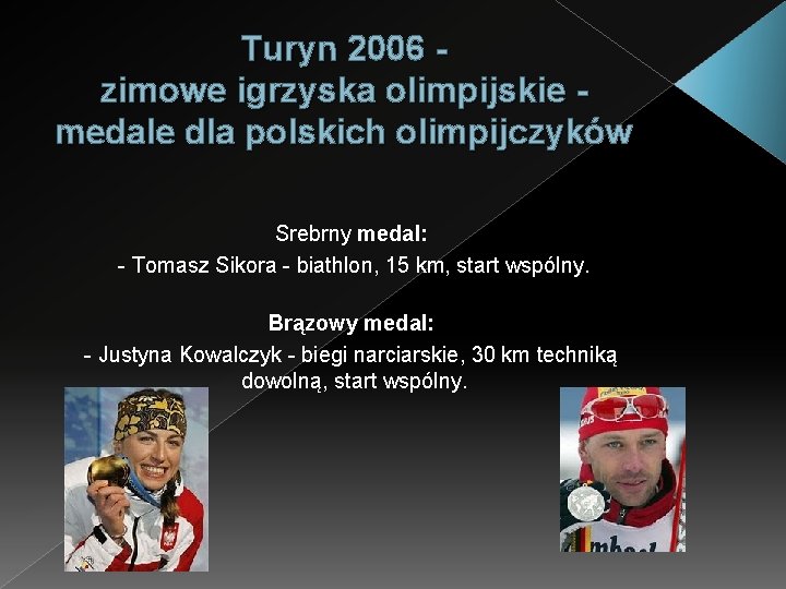 Turyn 2006 - zimowe igrzyska olimpijskie - medale dla polskich olimpijczyków Srebrny medal: -