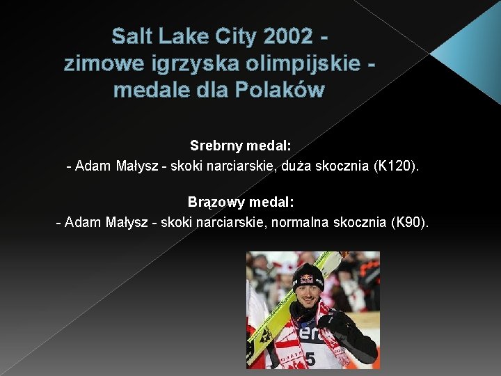 Salt Lake City 2002 zimowe igrzyska olimpijskie - medale dla Polaków Srebrny medal: -