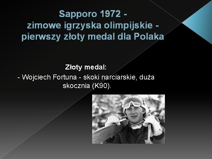 Sapporo 1972 - zimowe igrzyska olimpijskie - pierwszy złoty medal dla Polaka Złoty medal: