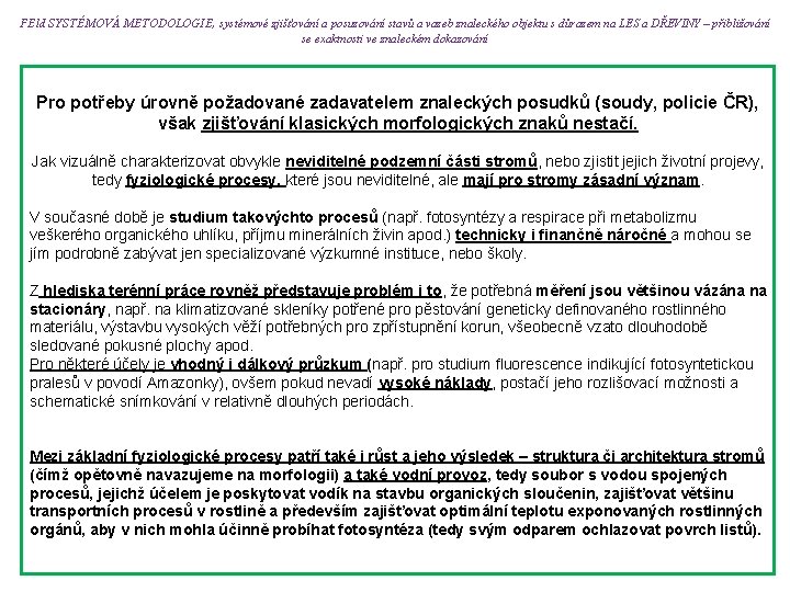 FEld SYSTÉMOVÁ METODOLOGIE, systémové zjišťování a posuzování stavů a vazeb znaleckého objektu s důrazem