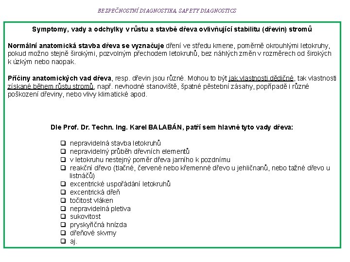 BEZPEČNOSTNÍ DIAGNOSTIKA, SAFETY DIAGNOSTICS Symptomy, vady a odchylky v růstu a stavbě dřeva ovlivňující