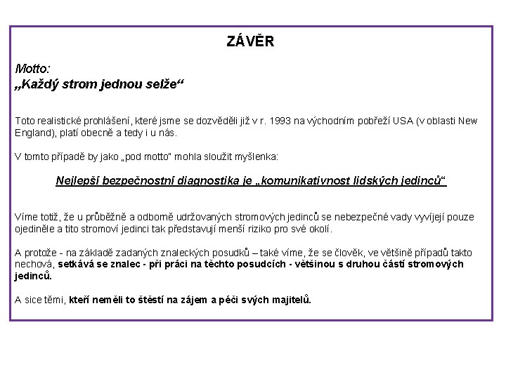 ZÁVĚR Motto: „Každý strom jednou selže“ Toto realistické prohlášení, které jsme se dozvěděli již