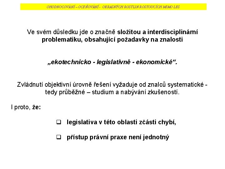 OHODNOCOVÁNÍ – OCEŇOVÁNÍ - OKRASNÝCH ROSTLIN ROSTOUCÍCH MIMO LES Ve svém důsledku jde o