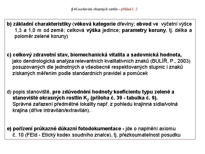 § 46 oceňování okrasných rostlin – příklad č. 2 b) základní charakteristiky (věková kategorie