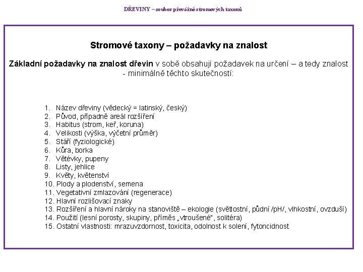 DŘEVINY – soubor převážně stromových taxonů Stromové taxony – požadavky na znalost Základní požadavky