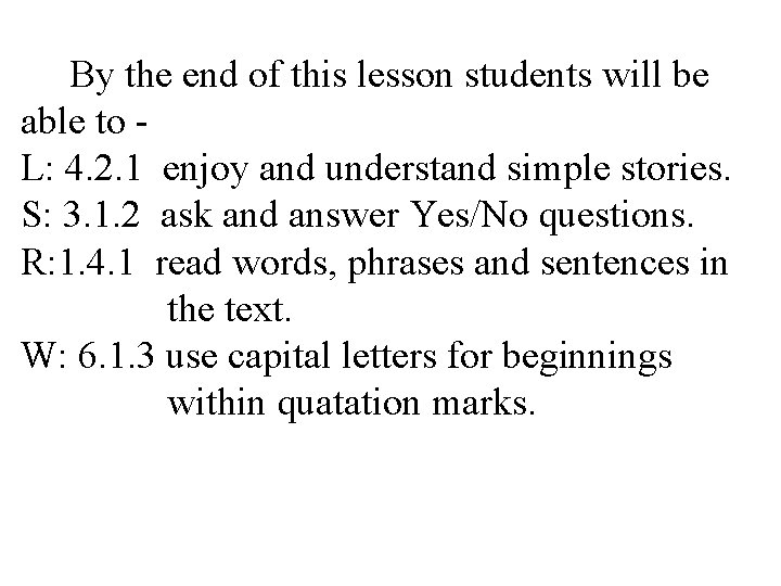 By the end of this lesson students will be able to L: 4. 2.