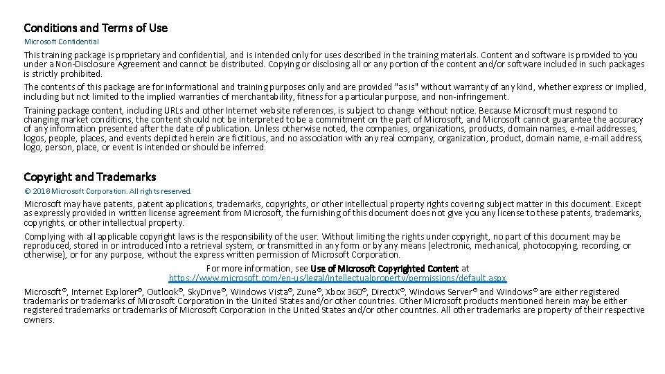 Disclaimer Conditions and Terms of Use Microsoft Confidential This training package is proprietary and