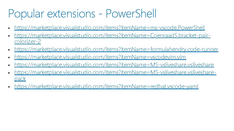 Popular extensions - Power. Shell https: //marketplace. visualstudio. com/items? item. Name=ms-vscode. Power. Shell https: