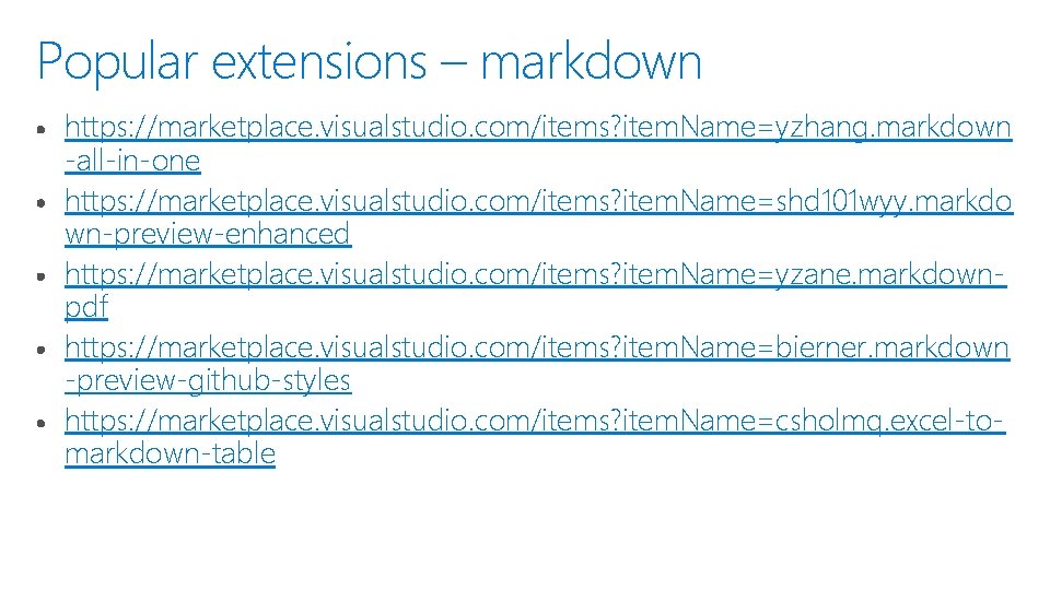 Popular extensions – markdown https: //marketplace. visualstudio. com/items? item. Name=yzhang. markdown -all-in-one https: //marketplace.