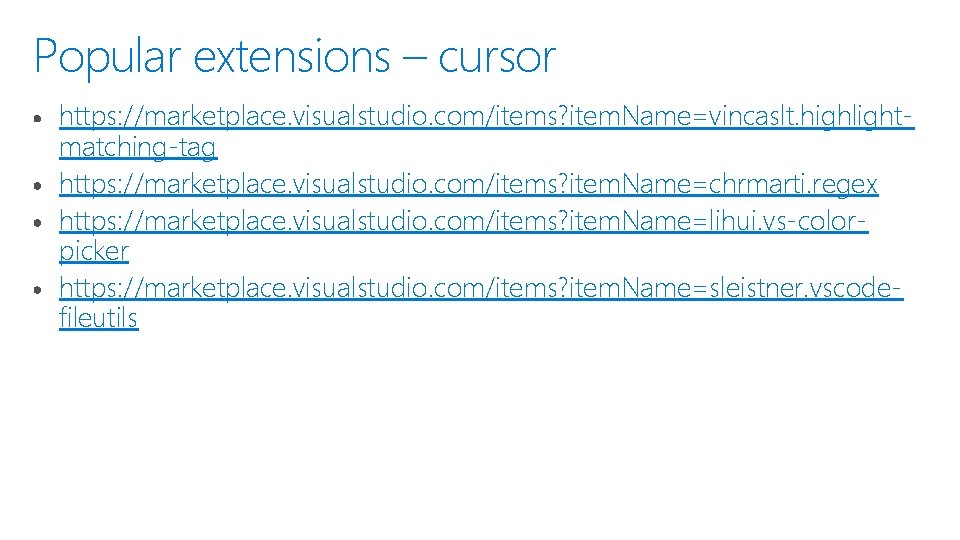 Popular extensions – cursor https: //marketplace. visualstudio. com/items? item. Name=vincaslt. highlightmatching-tag https: //marketplace. visualstudio.