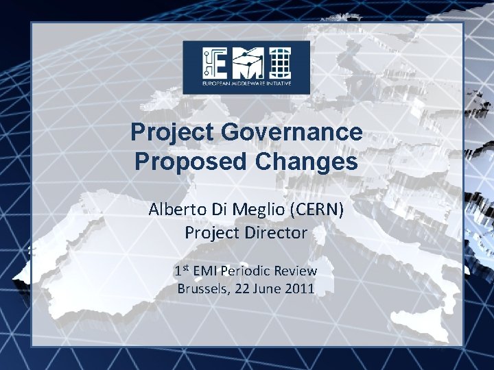 EMI INFSO-RI-261611 Project Governance Proposed Changes Alberto Di Meglio (CERN) Project Director 1 st