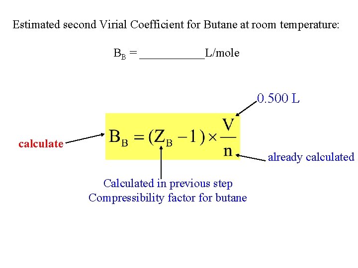Estimated second Virial Coefficient for Butane at room temperature: BB = ______L/mole 0. 500