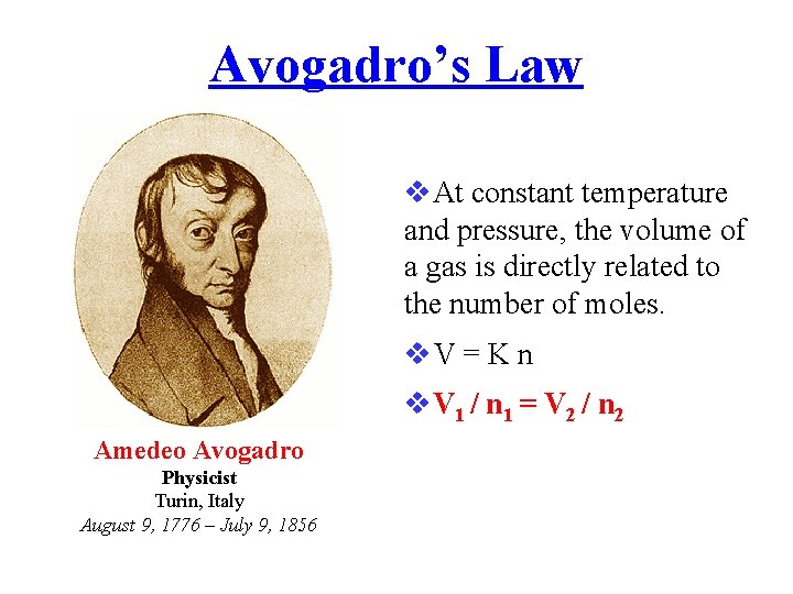 Avogadro’s Law At constant temperature and pressure, the volume of a gas is directly