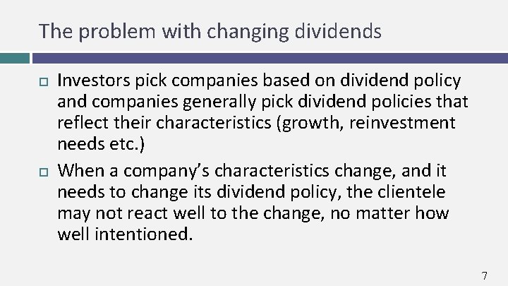 The problem with changing dividends Investors pick companies based on dividend policy and companies